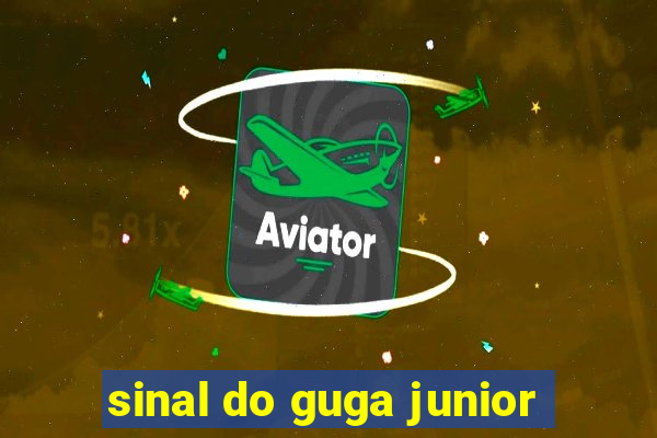 sinal do guga junior